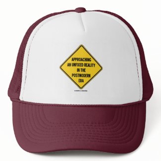 Approaching Unfixed Reality In Postmodern Era Sign zazzle_hat