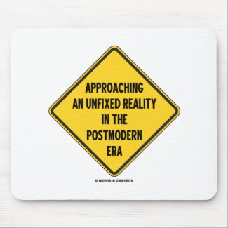 Approaching Unfixed Reality In Postmodern Era Sign zazzle_mousepad