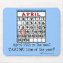 April 15 Most Taxing Tme of the Year! Mouse Pad