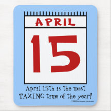 April 15 Most Taxing Tme of the Year! Mouse Pad