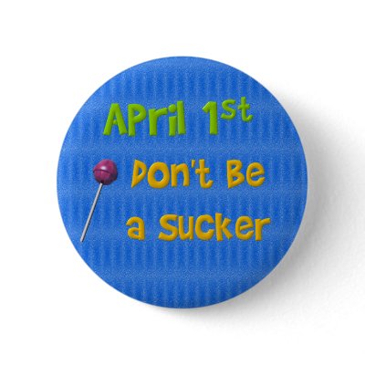 April 1st Sucker Button by hdowney