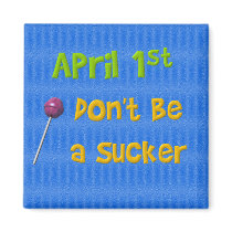 April 1st Sucker magnets