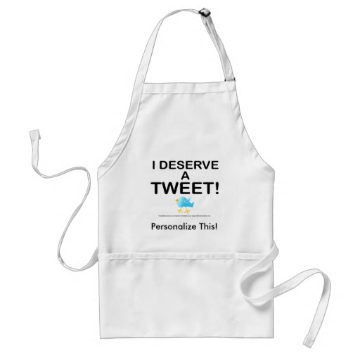 Aprons - I Deserve A Tweet