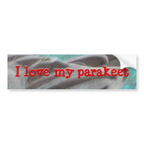 aquabumpersticker, I love my parakeet, I love m... by jenniekurono aquabumpersticker, I love my parakeet, I love m...