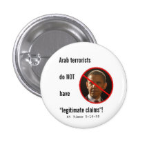 Arab terrorists do NOT have legitimate claims Pins