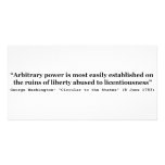 Arbitrary Power Quote by George Washington Photo Card