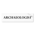 Archaeologist Bumper Sticker