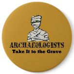 Archaeologist Grave Pinback Button