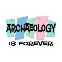 Archaeology Is Forever posters