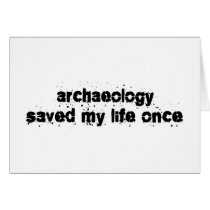 Archaeology Saved My Life Once cards by upshot Archaeology Saved My Life Once cards