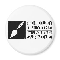 Archaeology Survive Refrigerator Magnet