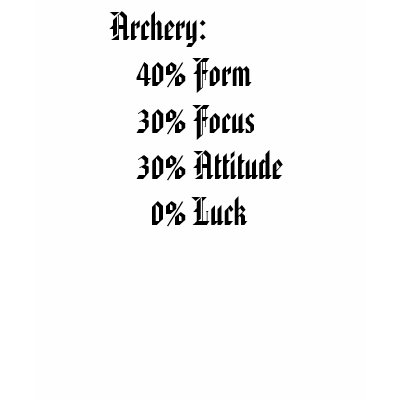 Archery:    40% Form    30% Focus    30% Attitu... Tshirts by GreenFox