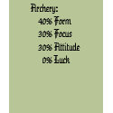 Archery:    40% Form    30% Focus    30% Attitu... t-shirts