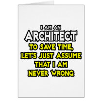 Architect...Assume I Am Never Wrong Cards