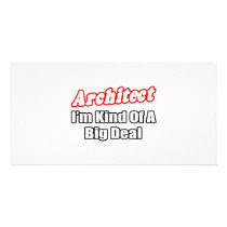 Architect...Big Deal Photo Greeting Card