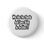 Architect Joke...Two Thumbs Pinback Buttons
