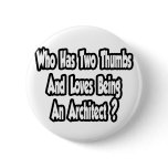 Architect Joke...Two Thumbs Pinback Buttons