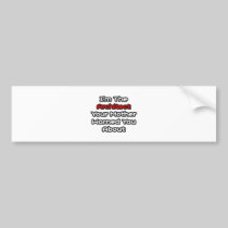 Architect...Mother Warned You About Bumper Stickers