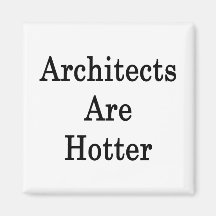Architects Are Hotter Fridge Magnet