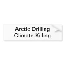 Arctic Drilling - Climate Killing Bumper Sticker