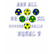 Are all Brazilian Soccer Balls Equal ? - Brazil t-shirts