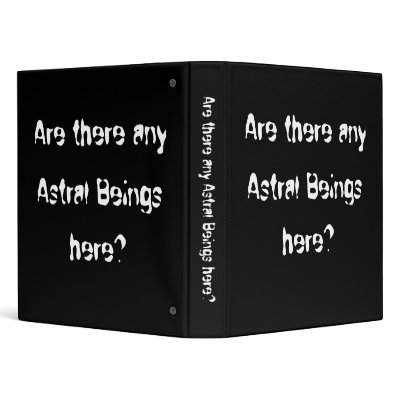 Are there any Astral Beings Here?-Binder by artdebogallery
