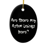 Are there any Astral beings here?-ornament