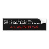 Are We EVEN Yet? bumper stickers
