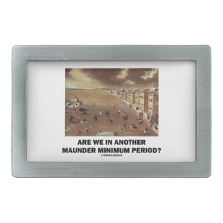 Are We In Another Maunder Minimum Period? Belt Buckle