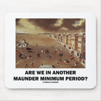 Are We In Another Maunder Minimum Period? Mouse Pads
