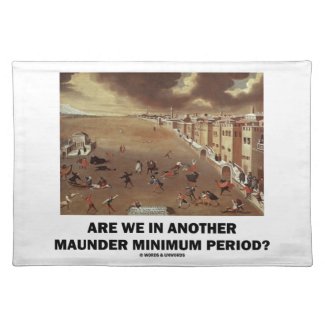 Are We In Another Maunder Minimum Period? Cloth Placemat