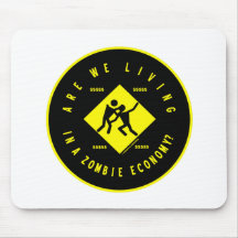 Are We Living In A Zombie Economy? (Econ Humor) Mouse Pads