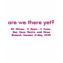 are we there yet?, 60 Miles. 3 Days. 1 Cure.for... t-shirts by wilkieba are we there yet?, 60 Miles. 3 Days. 1 Cure.for... t-shirts