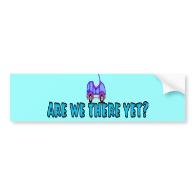 Are We There Yet? Bumper Stickers by MishMoshTees