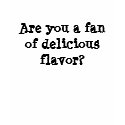 Are you a fan of delicious flavor? t-shirts