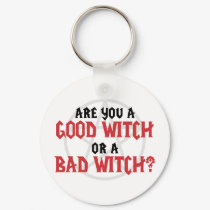 Are you a Good Witch or a Bad Witch keychains