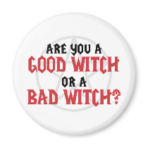 Are you a Good Witch or a Bad Witch magnets
