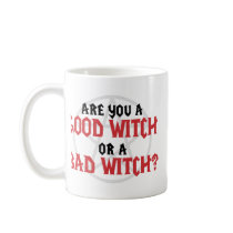Are you a Good Witch or a Bad Witch mugs by WildWitch Are you a Good Witch or a Bad Witch mugs