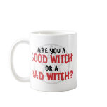 Are you a Good Witch or a Bad Witch mugs
