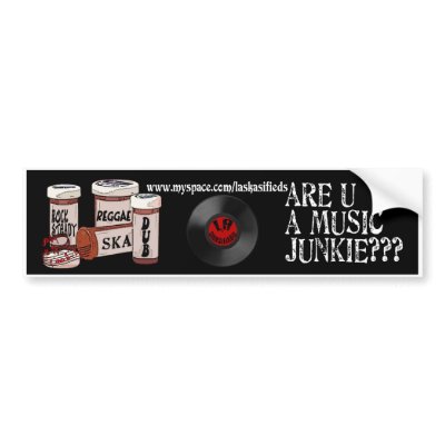 Are you a music Junkie? Bumper Sticker by laskasifieds