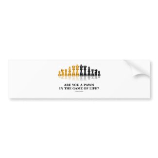 Are You A Pawn In The Game Of Life? (Chess Humor) bumpersticker