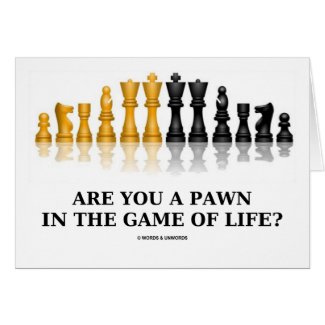 Are You A Pawn In The Game Of Life? (Chess Humor) Greeting Card