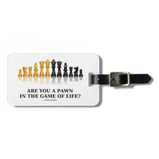 Are You A Pawn In The Game Of Life? (Chess Humor) Tags For Luggage