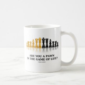 Are You A Pawn In The Game Of Life? (Chess Humor) Coffee Mug