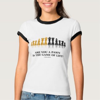 Are You A Pawn In The Game Of Life? (Chess Humor) shirt