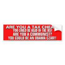 ARE YOU A TAX CHEAT OR COMMUNIST?  Work for Obama! Bumper Sticker