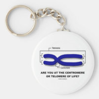 Are You At The Centromere Or Telomere Of Life? Basic Round Button Keychain