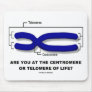 Are You At The Centromere Or Telomere Of Life? Mousepads
