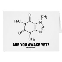 Are You Awake Yet? (Caffeine Molecule Attitude) Card