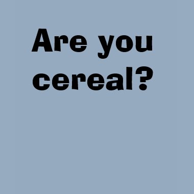 Are U Cereal